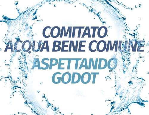 Comitato Acqua Bene Comune - Aspettando Godot