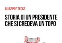 Giuseppe Tecce presenta il suo primo romanzo “Storia di un Presidente che si credeva un topo”
