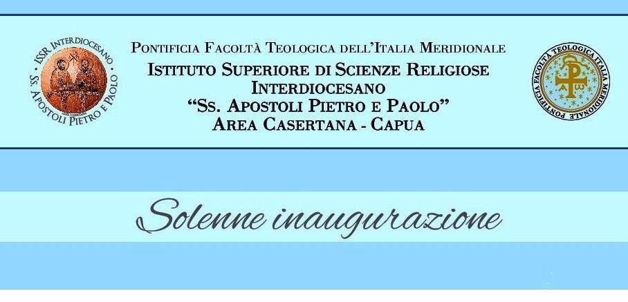 Solenne inaugurazione dell’I.S.S.R. Interdiocesano “Ss. Apostoli Pietro e Paolo” Solenne inaugurazione dell’I.S.S.R. Interdiocesano “Ss. Apostoli Pietro e Paolo”
