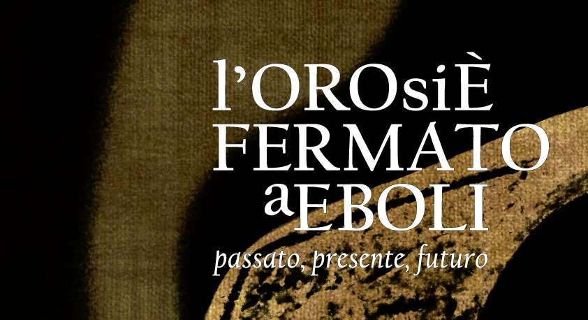 Presentazione Mostra “L'Oro si è fermato a Eboli” - anteprima24.it