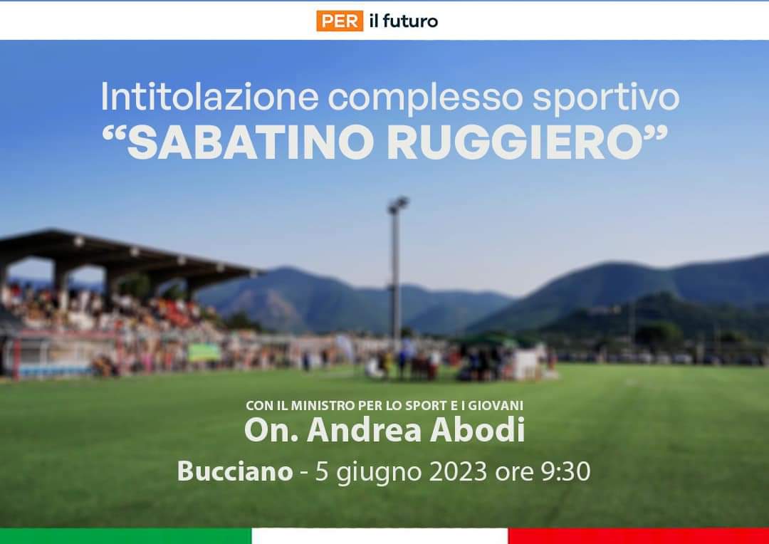 Bucciano, arriva il ministro Abodi per l’intitolazione del complesso sportivo a Sabatino Ruggiero Bucciano, arriva il ministro Abodi per l’intitolazione del complesso sportivo a Sabatino Ruggiero