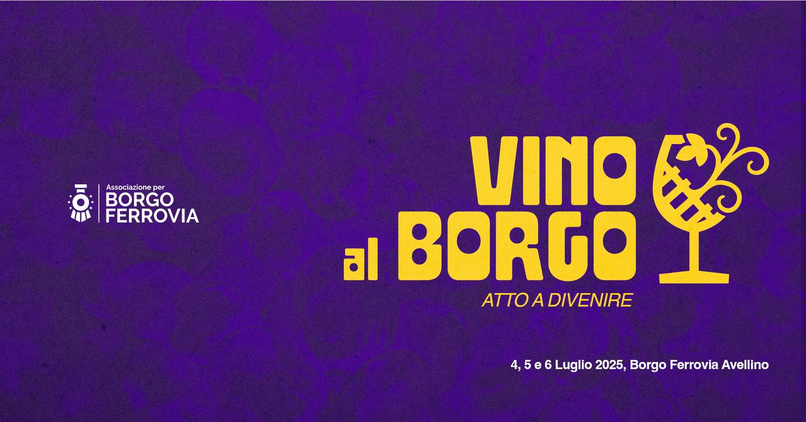 Dal 4 al 6 luglio, “Vino al Borgo” anima Borgo Ferrovia Dal 4 al 6 luglio, “Vino al Borgo” anima Borgo Ferrovia