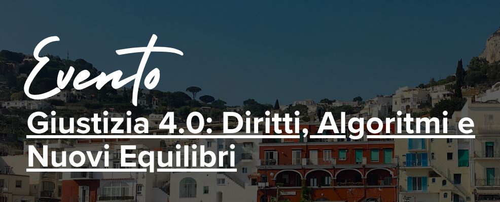Il Convegno Giustizia 4.0 a Capri, la Presidente Covelli: “Sfida etica e istituzionale”
